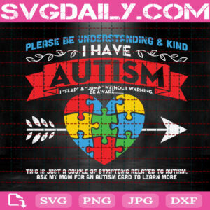 Please Be Understanding  & Kind I Have Autism Svg, Autism Svg, Autism Awareness Svg, Autism Support Svg, Autism Month Svg, Download Files