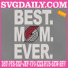 Portland Trail Blazers Embroidery Files, Best Mom Ever Embroidery Design, NBA Embroidery Download, Embroidery Design Instant Download