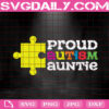 Proud Autism Auntie Svg, Autism Svg, Autism Awareness Svg, Autism Puzzle Svg, Puzzle Svg, Autism Month Svg, Instant Download