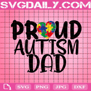 Proud Autism Dad Svg, Autism Dad Svg, Autism Svg, Autism Awareness Svg, Puzzle Piece Svg, April Autism Month Svg, Instant Download