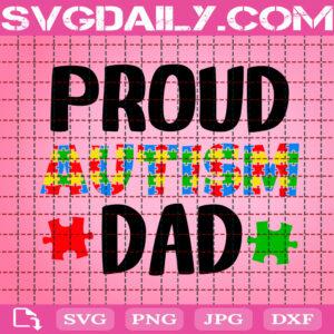 Proud Autism Dad Svg, Autism Family Svg, Autism Svg, Autism Awareness Svg, Autism Puzzle, Autism Month Gift Svg, Digital Download