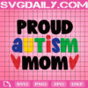 Proud Autism Mom Svg, Autism Mom Svg, Autism Family Svg, Autism Svg, Autism Awareness Svg, Autism Puzzle, Autism Month Gift Svg, Digital Download