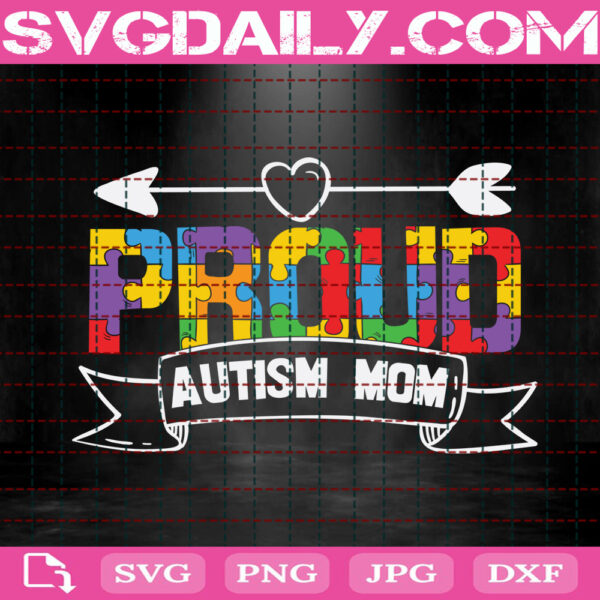 Proud Autism Mom Svg, Autism Mom Svg, Autism Family Svg, Autism Svg, Autism Awareness Svg, Autism Puzzle, Autism Month Svg, Download Files