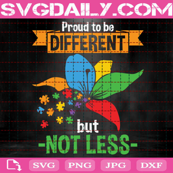 Proud To Be Different But Not Less Autism Svg, Autism Svg, Autism Awareness Svg, Puzzle Piece Svg, World Autism Day Svg, Instant Download
