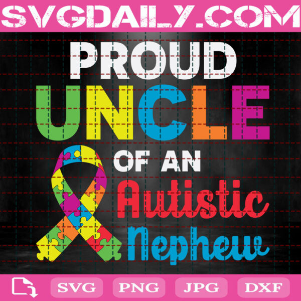 Proud Uncle Of An Autistic Nephew Svg, Autism Svg, Autism Awareness Svg, Autism Ribbon Svg, Puzzle Ribbon Svg, Autism Month Svg, Instant Download