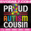 Pround Autism Cousin Svg, Autism Svg, Autism Awareness Svg, Autism Ribbon Svg, Puzzle Piece Svg, Instant Download