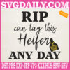 Rip Can Tag This Heifer Any Day Embroidery Files, Rip Wheeler Embroidery Machine, Yellowstone Embroidery Design
