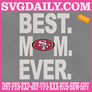 San Francisco 49ers Embroidery Files, Best Mom Ever Embroidery Design, NFL Sport Machine Embroidery Pattern, Embroidery Design Instant Download