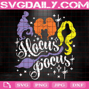 Sanderson Sisters Svg, Hocus Pocus Svg, Halloween Witch Svg, Svg Png Dxf Eps AI Instant Download