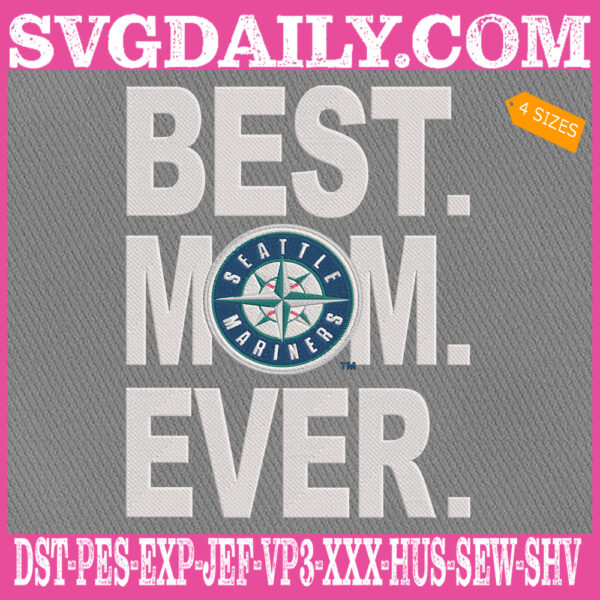 Seattle Mariners Embroidery Files, Best Mom Ever Embroidery Machine, MLB Sport Embroidery Design, Embroidery Design Instant Download
