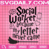 Social Worker Because My Letter Never Came Svg, Wand Potter Svg, Wizard Svg, Magic Svg, Harry Potter Svg, Svg Png Dxf Eps Instant Download
