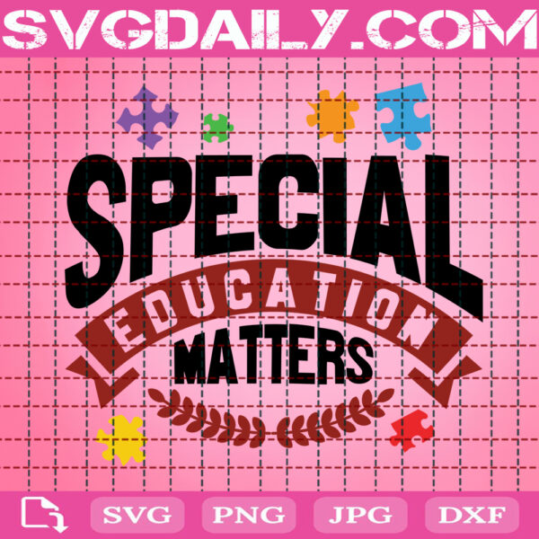 Special Education Matters Autism Teacher Svg, Autism Svg, Autism Teacher Svg, Autism Awareness Svg, Autism Month Svg, Instant Download