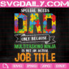 Special Needs Dad Only Because Multitasking Ninja Is Not An Actual Job Title Svg, Puzzle Piece Svg, Autism Svg, Autism Dad Svg, Autism Month Svg, Download Files