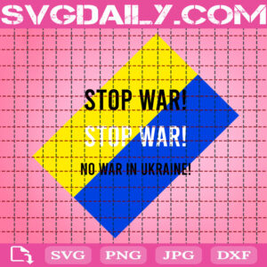 Stop War ! Stop War ! No War In Ukraine Svg, Stop War Svg, Stand With Ukraine Svg, Free Ukraine Svg, Ukraine Peace Svg, World Peace Svg, Download Files