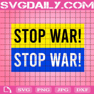 Stop War ! Stop War ! Svg, Stop War Choose Peace Svg, Ukraine Peace Svg, Free Ukraine Svg, Support Ukraine Svg, World Peace Svg, Instant Download
