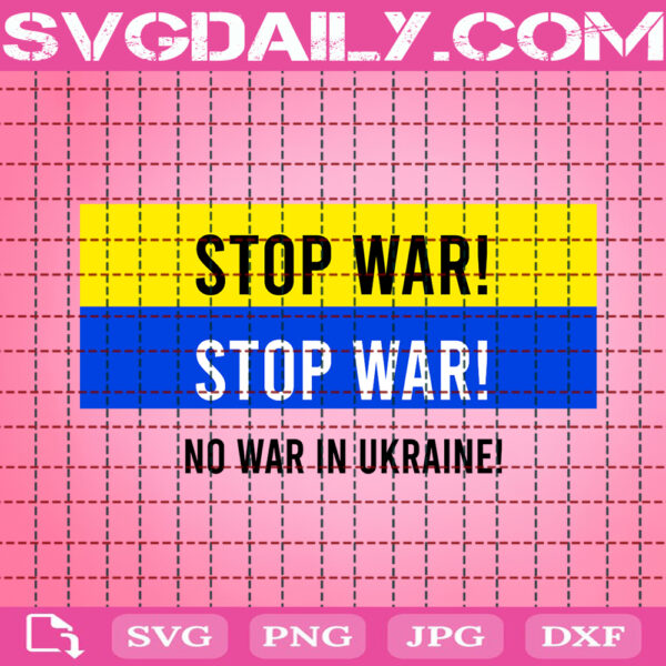 Stop War Svg, No War In Ukraine Svg, Stop War Choose Peace Svg, Peace For Ukraine Svg, War In Ukraine Svg, World Peace Svg, Instant Download