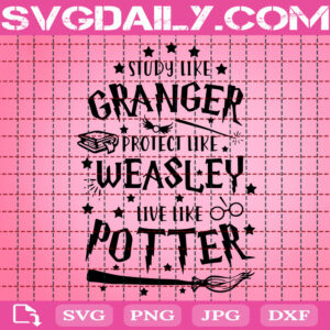 Study Like Granger Protect Like Weasley Live Like Potter Svg, Granger Svg, Witch Svg, Wizarding World Svg, Harry Potter Svg, Instant Download