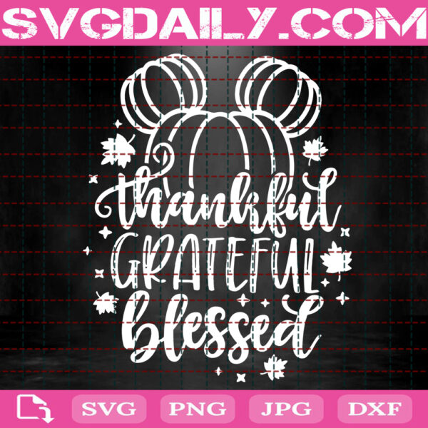 Thankful Grateful Blessed Svg, Disney Fall Svg, Thanksgiving Svg, Disney Svg, Svg Png Dxf Eps AI Instant Download