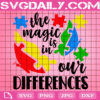 The Magic Is In Our Differences Svg, Autism Svg, Autism Awareness Svg, Puzzle Piece Svg, Autism Month Svg, Svg Png Dxf Eps Instant Download