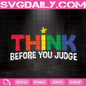 Think Before You Judge Svg, Autism Svg, Autism Awareness Svg, Puzzle Svg, April Autism Month Svg, Autism Love Svg, Instant Download