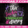 This Teacher Runs On Coffee And Disney Svg, Mickey Coffee Svg, Teacher Svg, Instant Download