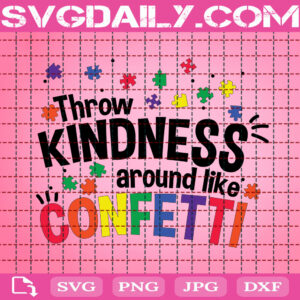 Throw Kindness Around Like Confetti Svg, Autism Puzzle Svg, Autism Svg, Autism Awareness Svg, Puzzle Svg, Autism Month Svg, Download Files