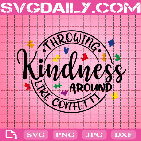 Throwing Kindness Around Like Confetti Svg, Autism Svg, Autism Awareness Svg, Puzzle Piece Svg, April Autism Month Svg, Instant Download
