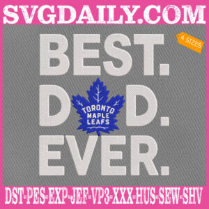 Toronto Maple Leafs Embroidery Files, Best Dad Ever Embroidery Machine, NHL Sport Embroidery Design, Embroidery Design Instant Download