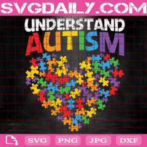 Understand Autism Svg, Autism Love Svg, Autism Awareness Svg, Autism Svg, Puzzle Piece Svg, Autism Month Svg, Instant Download