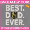Vegas Golden Knights Embroidery Files, Best Dad Ever Embroidery Machine, NHL Sport Embroidery Design, Embroidery Design Instant Download