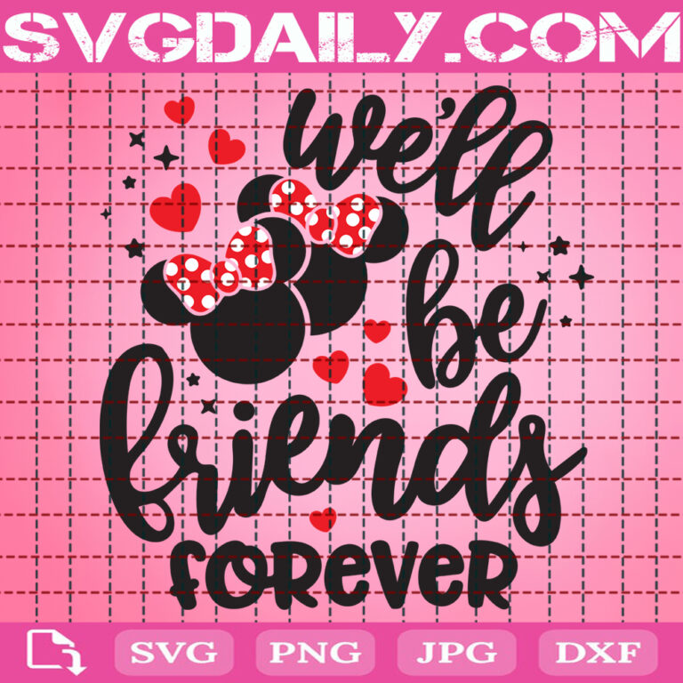 Well Be Friends Forever Svg Minnie Best Friend Svg Best Friends Svg Friend Svg Minnie Mickey Love Svg Instant Download