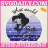 What Would Beth Dutton Embroidery Files, Yellowstone Cast Embroidery Design, Yellowstone Dutton Ranch Machine Embroidery Pattern