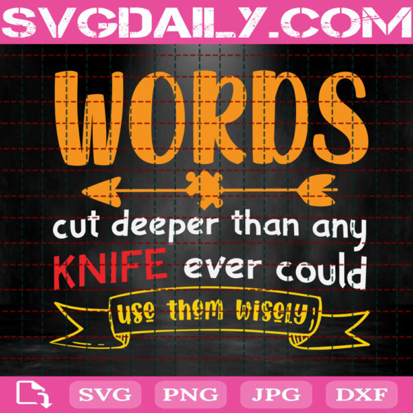 Words Cut Deeper Than Any Knife Could Svg, Arrow Puzzle Svg, Autism Svg, Autistic Svg, Autism Awareness Svg, Autism Month Svg, Download Files