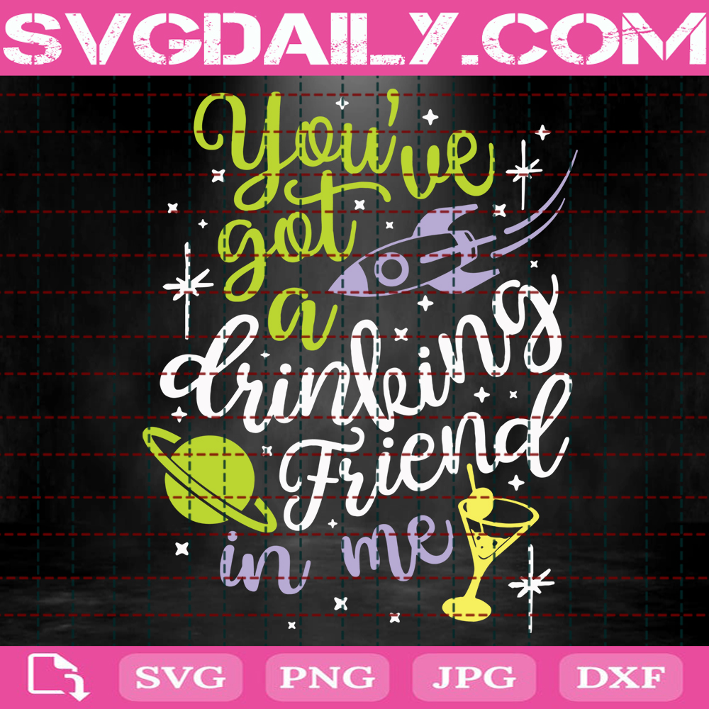 You've Got A Drinking Friend In Me Svg, Buzz Drink Svg, Toy Story Drinking Svg, Instant Download
