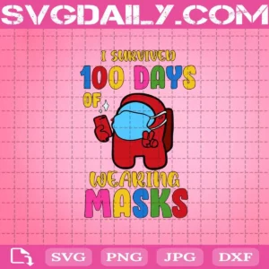 100 Days Of School Svg, I Survived 100 Days Wearing Masks Svg, Among US Svg, 100 Days Svg, School Svg, Masks Svg