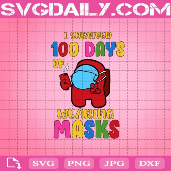 100 Days Of School Svg, I Survived 100 Days Wearing Masks Svg, Among US Svg, 100 Days Svg, School Svg, Masks Svg