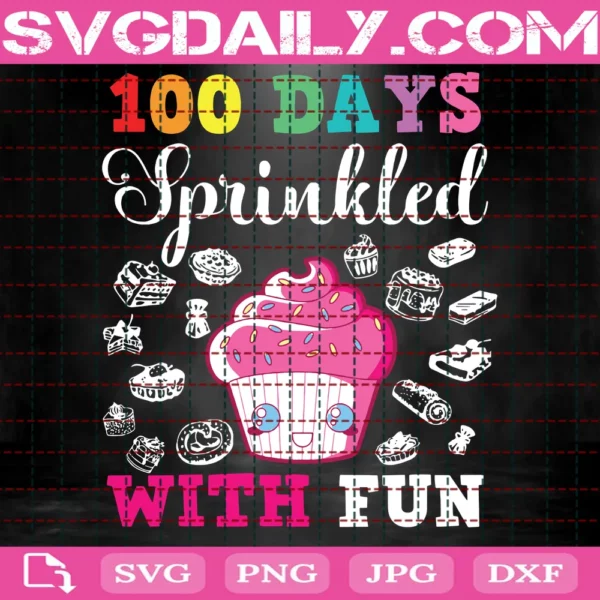 100 Days Sprinkled, Happy 100Th Day Of School, Cupcake Svg, 100 Days Of School Svg, 100Th Day Of School Svg, 100 Days Of School, Back To School Svg