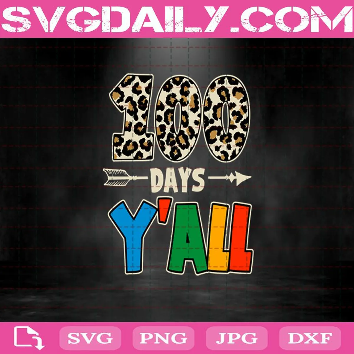 100 Days Y'all Teacher Student Svg, 100th Day Of School Svg, 100 Days Y'all Leopard Svg, 100 Days Y'all Svg, School Svg