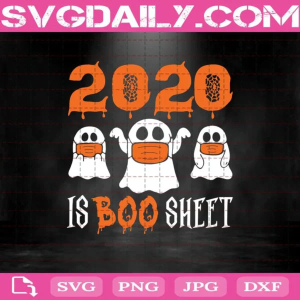 2020 Is Boo Sheet Funny Boo Ghost In Face Mask Halloween Svg, Boo Ghost Svg, Ghost Svg, Svg Png Dxf Eps Download Files