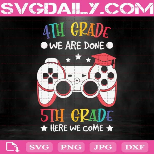 4th Grade We Are Done Svg, 5th Grade Here We Come Svg, Trending Svg, Video Game Graduation Svg, Back To School Svg