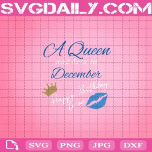 A Queen Was Born In December Happy Birthday To Me Svg, Crown Svg, Lips Svg, December Birthday Svg, Born In December Svg, Birthday Queen Svg