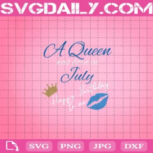 A Queen Was Born In July Happy Birthday To Me Svg, Crown Svg, Lips Svg, July Birthday Svg, Born In July Svg, Birthday Queen Svg