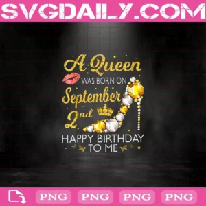 A Queen Was Born On September 2nd Happy Birthday To Me Png, Birthday Png, Queen Birthday Png, September Png, September Birthday Png
