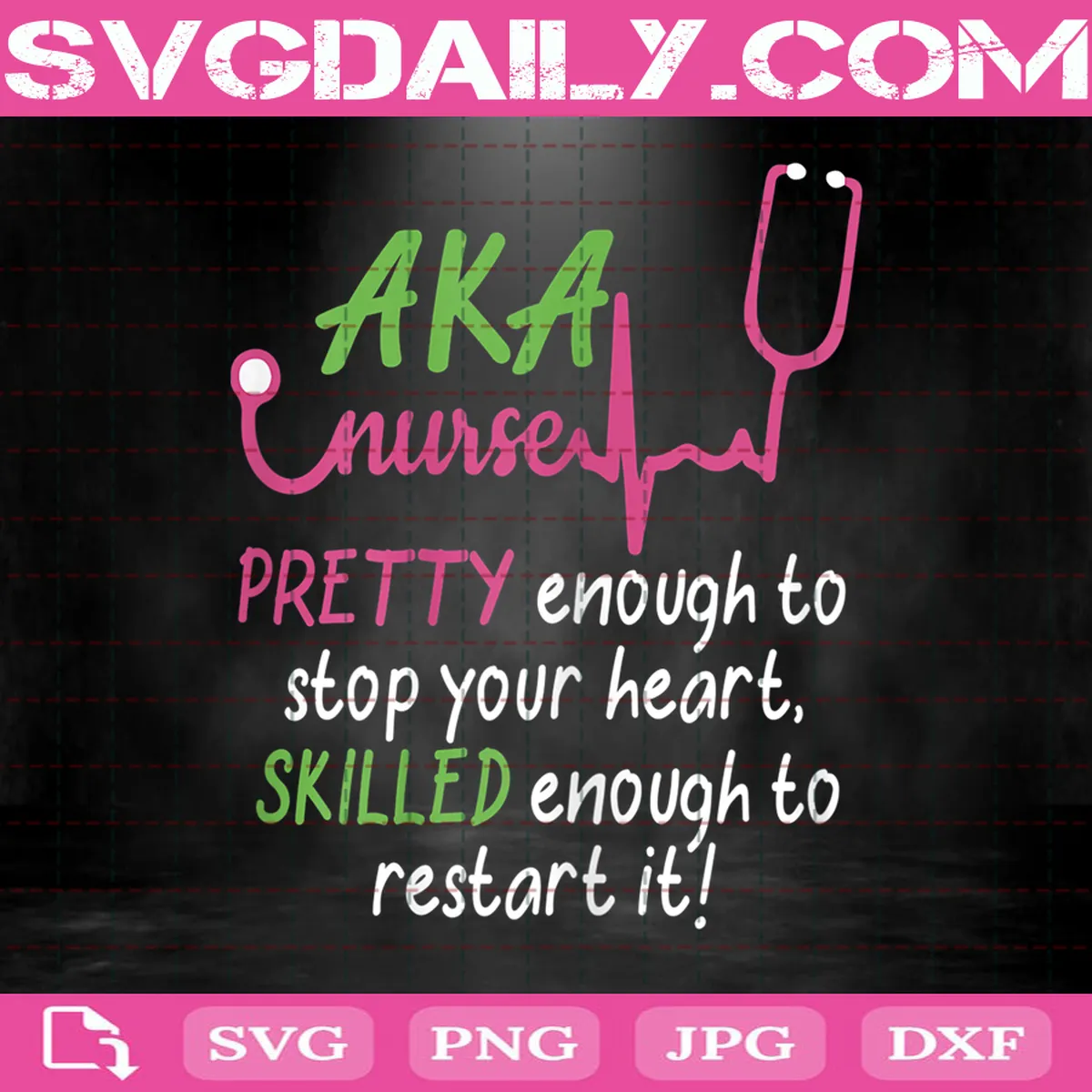 Aka Nurse Pretty Enought To Stop Your Heart Svg, Nurse Svg, Aka Nurse Svg, Aka Nurse Pretty Svg, Nurse Gift Svg