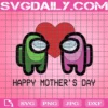 Among Us Happy Mothers Day Svg, Mother Day Svg, Mom Svg, Among Us Svg, Among Us Mother Day Svg, Super Mom Svg, Happy Mother Day, Mother Lovers, Mommy Svg