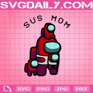 Among Us Sus Mom Svg, Among Us Svg, Mommy Svg, Mother’s Day Svg, Sus Mom Svg, Among Mom Svg