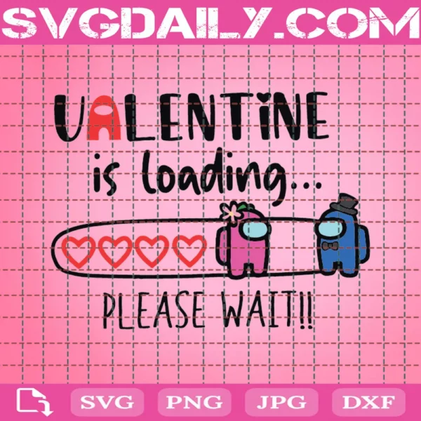 Among Us Valentine Is Loading Please Wait Svg, Valentine Svg, Among Us Svg, Among Us Love Svg, Impostors Svg, Impostors Love Svg, Love Svg, Valentine Day Svg,