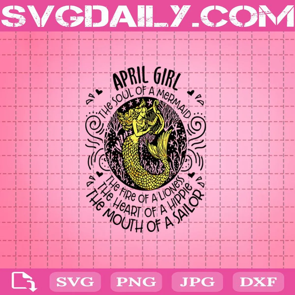 April Girl The Soul Of A Mermaid The Fire Of A Lioness Svg, April Girl Svg, A Lioness Svg, A Hippie Svg, A Sailor Svg