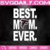 Atlanta Falcons Best Mom Ever Svg, Best Mom Ever Svg, Atlanta Falcons Svg, NFL Svg, NFL Sport Svg, Mom NFL Svg, Mother's Day Svg