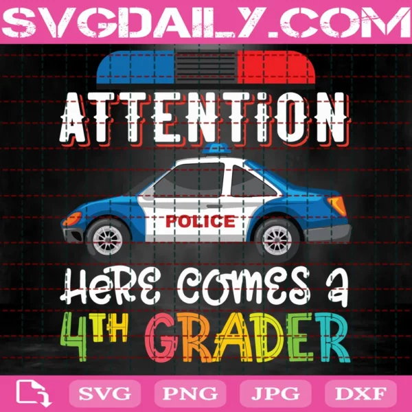 Attention Here Comes A 4Th Grader Svg, Graduation Svg, 4Th Graduate Svg, Police Officer Svg, Attention Svg, Back To School, Funny Graduate Svg, Graduate Gift Svg